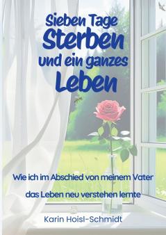 Sieben Tage Sterben und ein ganzes Leben