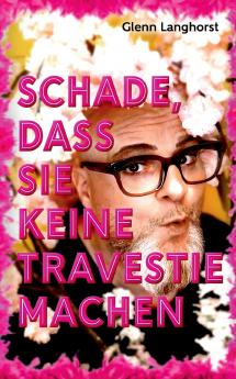 Schade das Sie keine Travestie machen
