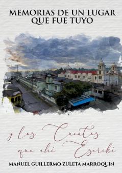 Memorias de un lugar que fue tuyo
