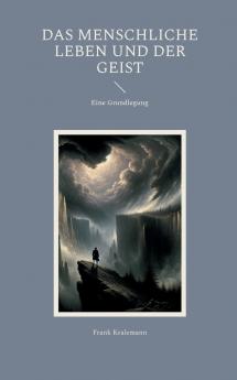 Das menschliche Leben und der Geist