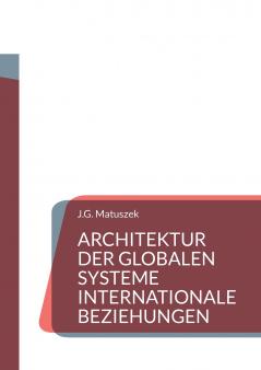 ARCHITEKTUR DER GLOBALEN SYSTEME Internationale Beziehungen