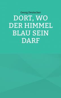 Dort wo der Himmel blau sein darf