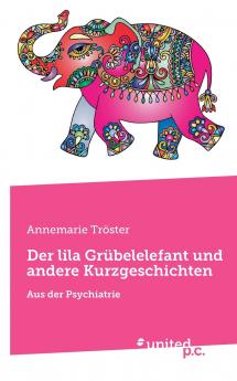 Der lila Grübelelefant und andere Kurzgeschichten