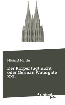 Der Körper lügt nicht oder German Watergate XXL