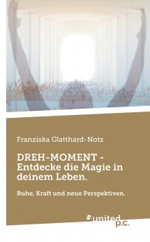 DREH-MOMENT - Entdecke die Magie in deinem Leben.