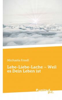 Lebe-Liebe-Lache - Weil es Dein Leben ist