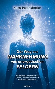 Der Weg zur Wahrnehmung von energetischen Feldern