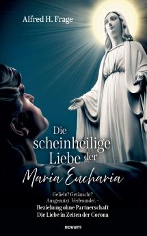 Die scheinheilige Liebe der Maria Eucharia