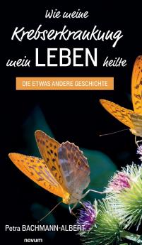 Wie meine Krebserkrankung mein Leben heilte