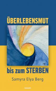 Überlebensmut bis zum Sterben