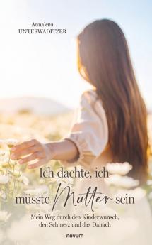Ich dachte ich müsste Mutter sein