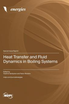 Heat Transfer and Fluid Dynamics in Boiling Systems