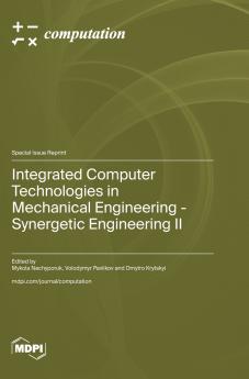 Integrated Computer Technologies in Mechanical Engineering - Synergetic Engineering ?