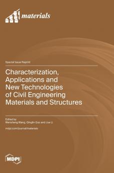 Characterization Applications and New Technologies of Civil Engineering Materials and Structures