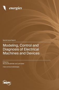 Modeling Control and Diagnosis of Electrical Machines and Devices
