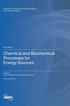 Chemical and Biochemical Processes for Energy Sources
