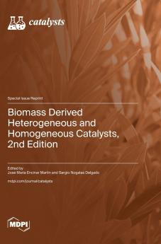 Biomass Derived Heterogeneous and Homogeneous Catalysts 2nd Edition