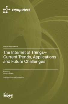 The Internet of Things-Current Trends Applications and Future Challenges