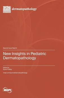 New Insights in Pediatric Dermatopathology