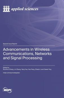 Advancements in Wireless Communications Networks and Signal Processing