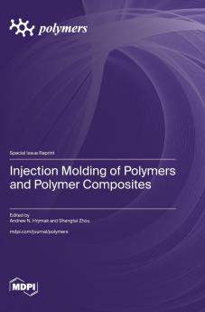 Injection Molding of Polymers and Polymer Composites