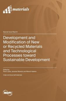 Development and Modification of New or Recycled Materials and Technological Processes toward Sustainable Development