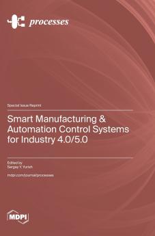 Smart Manufacturing & Automation Control Systems for Industry 4.0/5.0