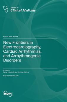 New Frontiers in Electrocardiography Cardiac Arrhythmias and Arrhythmogenic Disorders