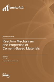 Reaction Mechanism and Properties of Cement-Based Materials