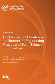 The International Conference on Electronics Engineering Physics and Earth Science (EEPES 2024)