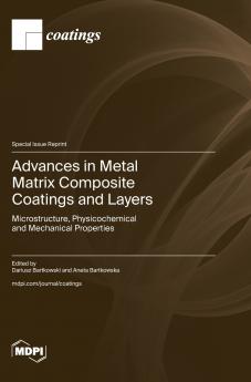 Advances in Metal Matrix Composite Coatings and Layers
