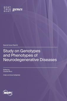 Study on Genotypes and Phenotypes of Neurodegenerative Diseases