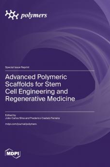 Advanced Polymeric Scaffolds for Stem Cell Engineering and Regenerative Medicine