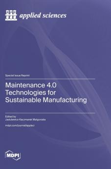 Maintenance 4.0 Technologies for Sustainable Manufacturing
