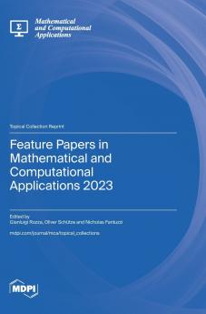 Feature Papers in Mathematical and Computational Applications 2023