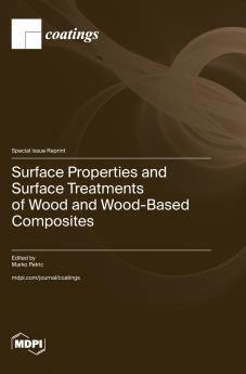Surface Properties and Surface Treatments of Wood and Wood-Based Composites
