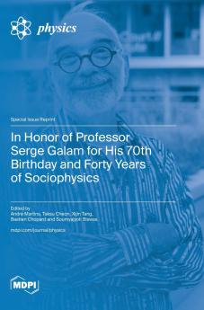 In Honor of Professor Serge Galam for His 70th Birthday and Forty Years of Sociophysics