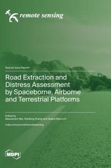 Road Extraction and Distress Assessment by Spaceborne Airborne and Terrestrial Platforms