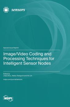 Image/Video Coding and Processing Techniques for Intelligent Sensor Nodes