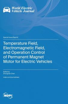 Temperature Field Electromagnetic Field and Operation Control of Permanent Magnet Motor for Electric Vehicles