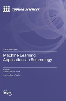 Machine Learning Applications in Seismology