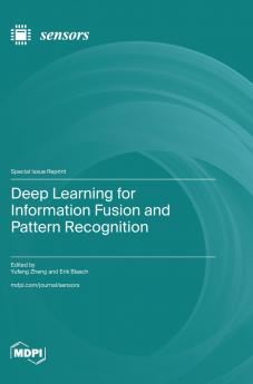 Deep Learning for Information Fusion and Pattern Recognition
