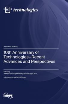 10th Anniversary of Technologies-Recent Advances and Perspectives