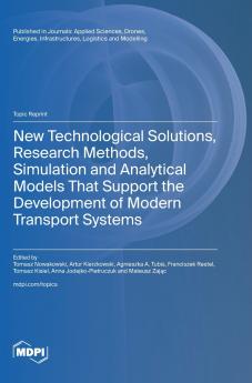 New Technological Solutions Research Methods Simulation and Analytical Models That Support the Development of Modern Transport Systems