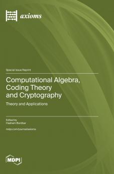 Computational Algebra Coding Theory and Cryptography