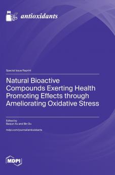 Natural Bioactive Compounds Exerting Health Promoting Effects through Ameliorating Oxidative Stress