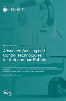 Advanced Sensing and Control Technologies for Autonomous Robots