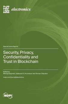 Security Privacy Confidentiality and Trust in Blockchain