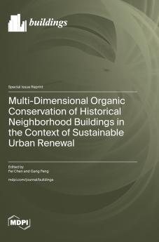 Multi-Dimensional Organic Conservation of Historical Neighborhood Buildings in the Context of Sustainable Urban Renewal