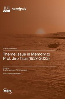 Theme Issue in Memory to Prof. Jiro Tsuji (1927-2022)